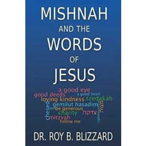 Mishnah and the Words of Jesus, Paperback - Roy B. Blizzard imagine