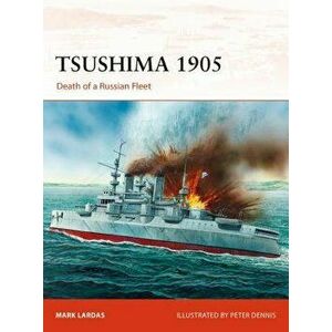 Tsushima 1905: Death of a Russian Fleet, Paperback - Bounford Com Bounford Com imagine