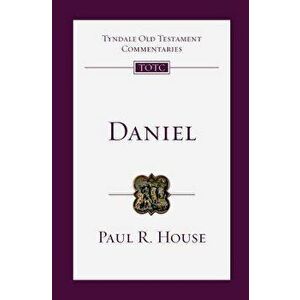 Daniel: An Introduction and Commentary, Paperback - Paul R. House imagine