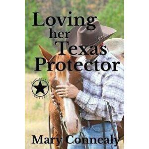 Loving Her Texas Protector: A Texas Lawman Romantic Suspense, Paperback - Mary Connealy imagine