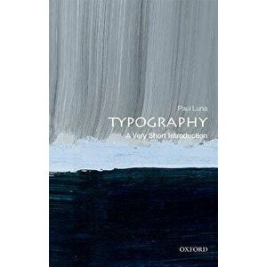 Typography: A Very Short Introduction, Paperback - Paul Luna imagine