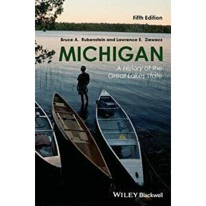 Michigan: A History of the Great Lakes State, Hardcover - Bruce A. Rubenstein imagine