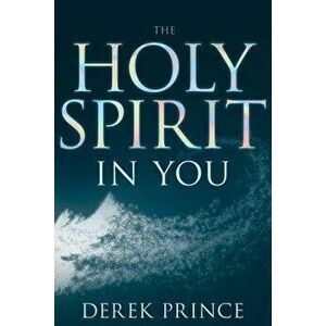 The Holy Spirit in You, Paperback - Derek Prince imagine