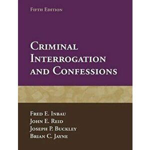 Criminal Interrogation and Confessions, Paperback - Fred E. Inbau imagine
