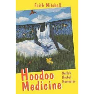 Hoodoo Medicine, Paperback - Faith Mitchell imagine