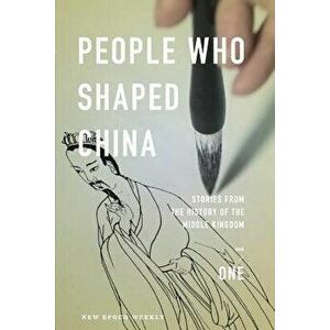People Who Shaped China: Stories from the History of the Middle Kingdom, Paperback - New Epoch Weekly imagine
