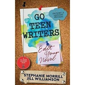 Go Teen Writers: Edit Your Novel, Paperback - Stephanie Morrill imagine