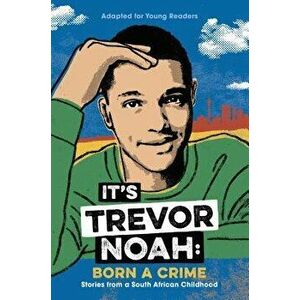 It's Trevor Noah: Born a Crime: Stories from a South African Childhood (Adapted for Young Readers) - Trevor Noah imagine