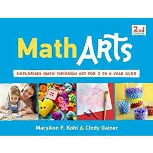 Matharts: Exploring Math Through Art for 3 to 6 Year Olds, Paperback - Maryann F. Kohl imagine