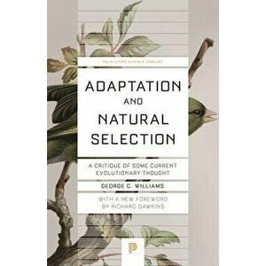 Adaptation and Natural Selection: A Critique of Some Current Evolutionary Thought, Paperback - George C. Williams imagine