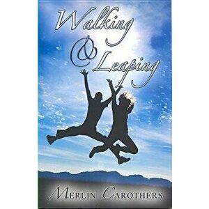 Walking and Leaping: , Paperback - Merlin R. Carothers imagine