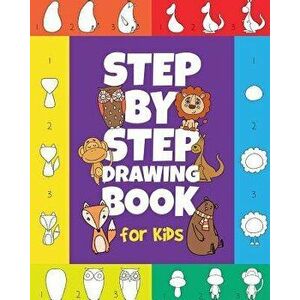 The Step-by-Step Drawing Book for Kids: A Children's Beginners Book on How-To-Draw Animals, Cartoons, Planes and Boats; Learn to Illustrate with our A imagine
