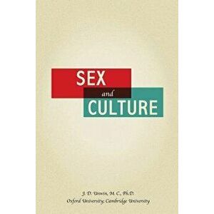 Sex and Culture, Paperback - Joseph Daniel Unwin imagine