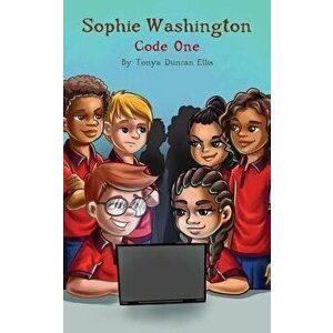 Sophie Washington: Code One, Paperback - Tonya Duncan Ellis imagine