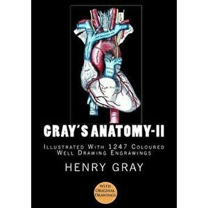 Gray's Anatomy: [illustrated with 1247 Coloured Well Drawing Engrawings], Paperback - Henry Gray imagine