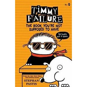 Timmy Failure: The Book You're Not Supposed to Have, Paperback - Stephan Pastis imagine