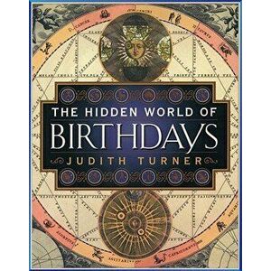 The Hidden World of Birthdays, Paperback - Judith Turner imagine