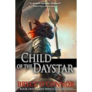 Child of the Daystar, Paperback - Bryce O'Connor imagine