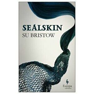 Sealskin, Paperback - Su Bristow imagine