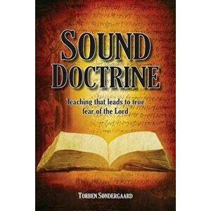 Sound Doctrine: Teaching That Leads to True Fear of the Lord, Paperback - Torben Sndergaard imagine