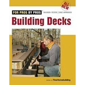 All New Building Decks, Paperback - Fine Homebuilding imagine