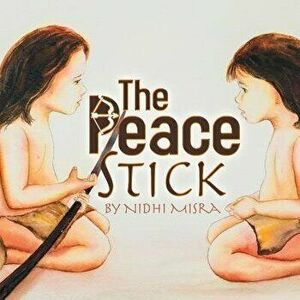 The Peace Stick, Paperback - Nidhi Misra imagine