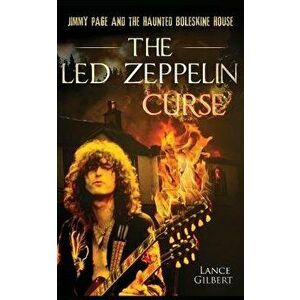 The Led Zeppelin Curse: Jimmy Page and the Haunted Boleskine House, Paperback - Lance Gilbert imagine