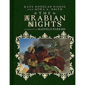 The Arabian Nights: Their Best-Known Tales, Hardcover - Kate Douglas Wiggin imagine
