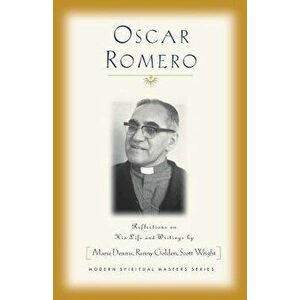 Oscar Romero: Reflections on His Life and Writings, Paperback - Marie Dennis imagine