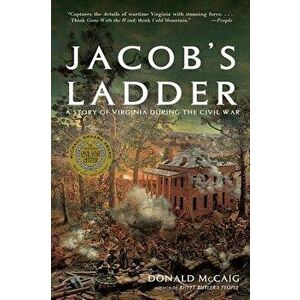 Jacob's Ladder: A Story of Virginia During the War, Paperback - Donald McCaig imagine