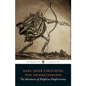 The Adventures of Simplicius Simplicissimus, Paperback - Hans Jak Christoffel Von Grimmelshausen imagine