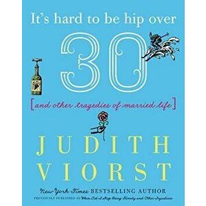 It's Hard to Be Hip Over Thirty: And Other Tragedies of Married Life, Hardcover - Judith Viorst imagine