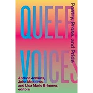 Queer Voices: Poetry, Prose, and Pride, Paperback - Andrea Jenkins imagine