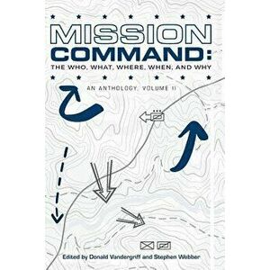Mission Command II: The Who, What, Where, When and Why: An Anthology, Paperback - Stephen Webber imagine
