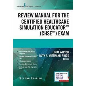 Review Manual for the Certified Healthcare Simulation Educator(TM) (CHSE(TM)) Exam, Paperback - Linda Wilson imagine