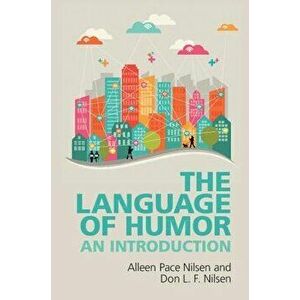 The Language of Humor: An Introduction, Paperback - Don L. F. Nilsen imagine