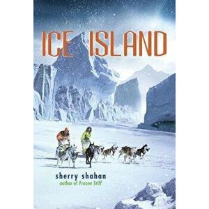 Ice Island, Paperback - Sherry Shahan imagine