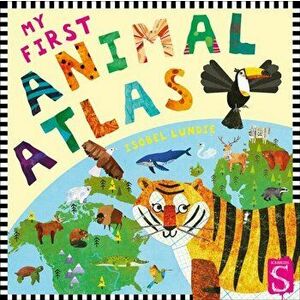 My First Animal Atlas, Board book - Isobel Lundie imagine