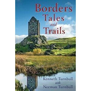 Borders Tales and Trails, Paperback - Kenneth Turnbull imagine