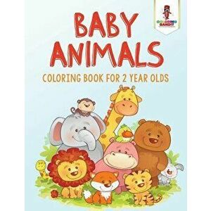Baby Animals: Coloring Book for 2 Year Olds, Paperback - Coloring Bandit imagine