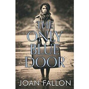 The Only Blue Door, Paperback - Joan Fallon imagine