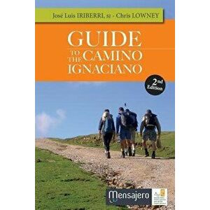 Guide to the Camino Ignaciano, Paperback - Jose Luis Iriberri imagine