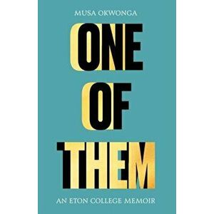 One of Them. An Eton College Memoir, Paperback - Musa Okwonga imagine