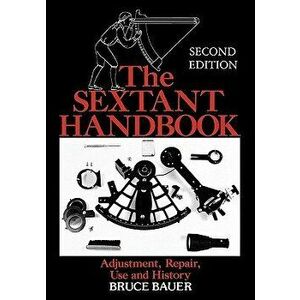 The Sextant Handbook, Paperback - Bruce Bauer imagine