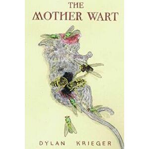 The Mother Wart, Paperback - Dylan Krieger imagine