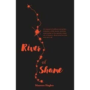 River of Shame, Paperback - Maureen K. Hughes imagine