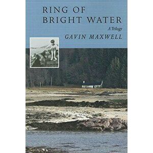Ring of Bright Water: A Trilogy, Paperback - Gavin Maxwell imagine