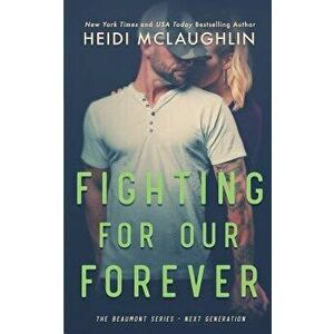 Fighting For Our Forever, Paperback - Heidi McLaughlin imagine
