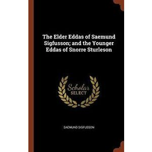 The Elder Eddas of Saemund Sigfusson; And the Younger Eddas of Snorre Sturleson, Hardcover - Saemund Sigfusson imagine