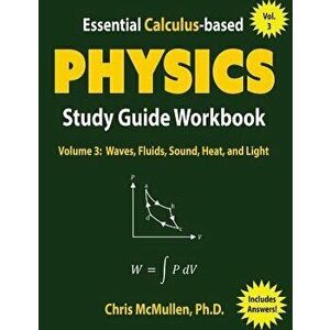Essential Calculus-Based Physics Study Guide Workbook: Waves, Fluids, Sound, Heat, and Light, Paperback - Chris McMullen imagine